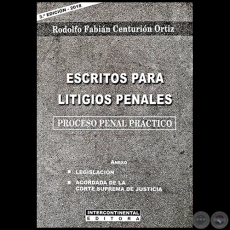 ESCRITOS PARA LITIGIOS PENALES - 3 Edicin - Autor: RODOLFO FABIN CENTURIN ORTIZ - Ao 2018